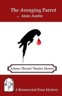 The Avenging Parrot: A James Bonnie Dundee Mystery di Anne Austin edito da RESURRECTED PR