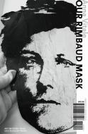 Our Rimbaud Mask di Anna Vitale edito da UGLY DUCKLING PR