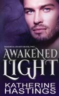Awakened Light di Katherine Hastings edito da LIGHTNING SOURCE INC