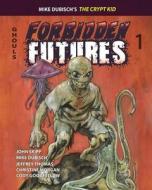 FORBIDDEN FUTURES 1 di Mike Dubisch, Jeffrey Thomas, John Skipp edito da ODDNESS