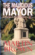 The Malicious Mayor di Martin Brown edito da Signal Press