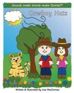 Cowboy Hats: Supports Sounds Make Words Make Stories, Series 3 and Series 3+, Books 1 and 2 di Lisa Maccormac edito da Createspace Independent Publishing Platform