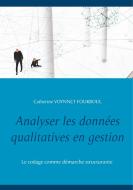 Analyser les données qualitatives en gestion di Catherine Voynnet Fourboul edito da Books on Demand