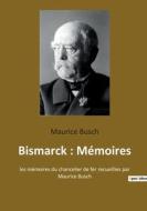 Bismarck : Mémoires di Maurice Busch edito da SHS Éditions