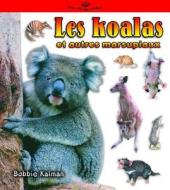 Les Koalas Et Autres Marsupiaux di Bobbie Kalman, Robin R. Johnson edito da Bayard (Canada)