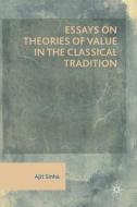 Essays on Theories of Value in the Classical Tradition di Ajit Sinha edito da Springer-Verlag GmbH