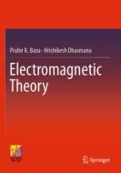 Electromagnetic Theory di Hrishikesh Dhasmana, Prabir K. Basu edito da Springer International Publishing