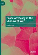 Peace Advocacy in the Shadow of War di Francis Shor edito da Springer Nature Switzerland