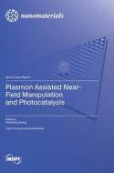 Plasmon Assisted Near-Field Manipulation and Photocatalysis edito da MDPI AG