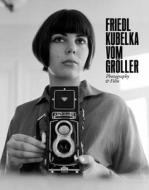 Friedl Kubelka (vom Groller) di Melanie Ohnemus, Andrea Picard, Dietmar Schwarzler edito da Jrp Ringier
