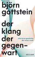 Der Klang der Gegenwart di Björn Gottstein edito da Reclam Philipp Jun.