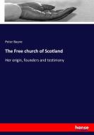 The Free church of Scotland di Peter Bayne edito da hansebooks