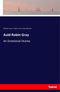 Auld Robin Gray di Malcolm Stuart Taylor, Anne Lindsay Barnard edito da hansebooks
