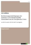 Rechtsetzungsermächtigungen der Exekutive in der Bundesrepublik Deutschland und der Europäischen Union di Jan Lundberg edito da GRIN Verlag
