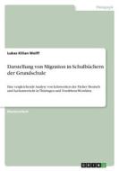 Darstellung von Migration in Schulbüchern der Grundschule di Lukas Kilian Wolff edito da GRIN Verlag