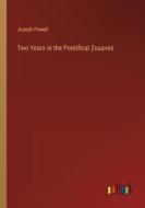 Two Years in the Pontifical Zouaves di Joseph Powell edito da Outlook Verlag