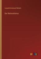 Der Rationalismus di Leopold Immanuel Rückert edito da Outlook Verlag