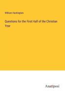 Questions for the First Half of the Christian Year di William Huntington edito da Anatiposi Verlag