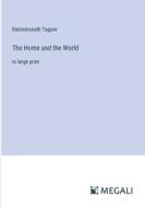 The Home and the World di Rabindranath Tagore edito da Megali Verlag