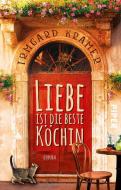 Liebe ist die beste Köchin di Irmgard Kramer edito da Piper Verlag GmbH