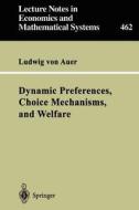 Dynamic Preferences, Choice Mechanisms, and Welfare di Ludwig Von Auer edito da Springer Berlin Heidelberg