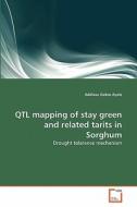 QTL mapping of stay green and related tarits in Sorghum di Addissu Gebre Ayele edito da VDM Verlag