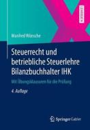 Steuerrecht Und Betriebliche Steuerlehre Bilanzbuchhalter Ihk di Manfred Wunsche edito da Springer Gabler