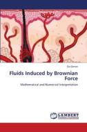 Fluids Induced by Brownian Force di Gul Zaman edito da LAP Lambert Academic Publishing
