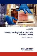 Biotechnological potentials and successes di S. R. Thakur, Pardeep Kumar edito da LAP Lambert Academic Publishing