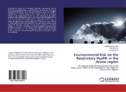 Environmental Risk on the Respiratory Health in the Arzew region di Abdelmajid Snouber, Ahmed Saidi, Yamina Raho edito da LAP Lambert Academic Publishing