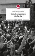 Von Gedanke zu Gedanke. Life is a Story - story.one di Gioia-Maria Enczmann edito da story.one publishing