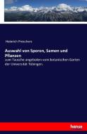 Auswahl von Sporen, Samen und Pflanzen di Heinrich Preschers edito da hansebooks