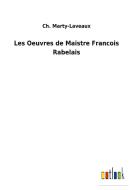 Les Oeuvres de Maistre Francois Rabelais di Ch. Marty-Laveaux edito da Outlook Verlag