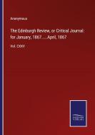 The Edinburgh Review, or Critical Journal: for January, 1867.....April, 1867 di Anonymous edito da Salzwasser-Verlag GmbH