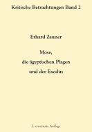 Mose, die ägyptischen Plagen und der Exodus di Erhard Zauner edito da Books on Demand