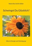 Schwingst Du Glücklich? di Robin Elise Smith-Köhler edito da Books on Demand