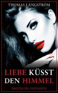 Liebe küsst den Himmel di Thomas Längström edito da Books on Demand