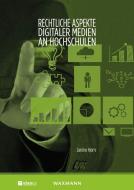 Rechtliche Aspekte digitaler Medien an Hochschulen di Janine Horn edito da Waxmann Verlag GmbH