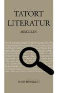 Tatort Literatur. Miszellen di Hans Heinrich edito da Books On Demand