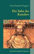 Der Sohn des Kanzlers di Fritz Manfred Geppert edito da Books on Demand