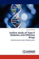 Insilico study of Type II Diabetes and Effective drugs di Satyavani Guttula edito da LAP Lambert Academic Publishing