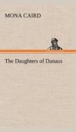 The Daughters of Danaus di Mona Caird edito da TREDITION CLASSICS