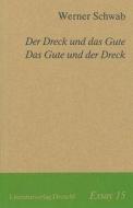 Der Dreck und das Gute. Das Gute und der Dreck di Werner Schwab edito da Literaturverlag Droschl