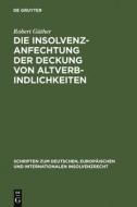Die Insolvenzanfechtung der Deckung von Altverbindlichkeiten di Robert Güther edito da De Gruyter
