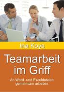 Teamarbeit im Griff di Ina Koys edito da Koys, Ina