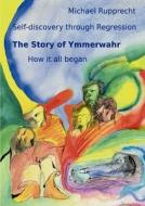 The Story Of Ymmerwahr di Michael Rupprecht edito da Sauerland Press
