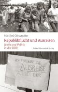 Republikflucht und Ausreisen di Manfred Görtemaker edito da Bebra Verlag