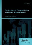 Outsourcing der Fertigung in den asiatischen Wirtschaftsraum: Risiken und Grenzen di Vinod Talgeri edito da disserta verlag