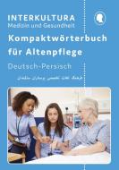 Kompaktwörterbuch für Altenpflege / Kompaktwörterbuch für Altenpflege Deutsch-Persisch edito da Interkultura Verlag