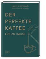 Der perfekte Kaffee für zu Hause - Das Praxis-Handbuch für Kaffeeliebhaber, Baristas und Espresso-Fans di James Hoffmann edito da ZS Verlag